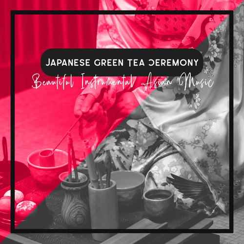 Japanese Green Tea Ceremony: Beautiful Instrumental Asian Music