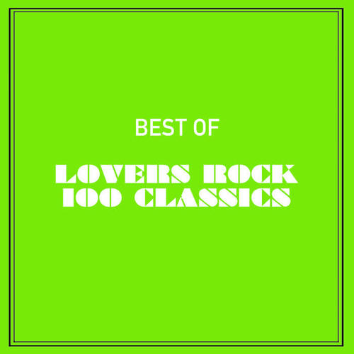 Best of Lovers Rock 100 Classics