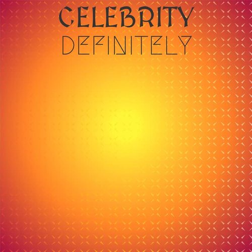 Celebrity Definitely