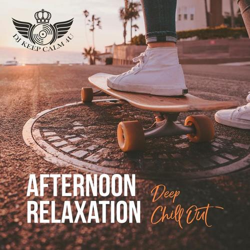 Afternoon Relaxation – Deep Chill Out Vibes for Long & Lazy Evenings