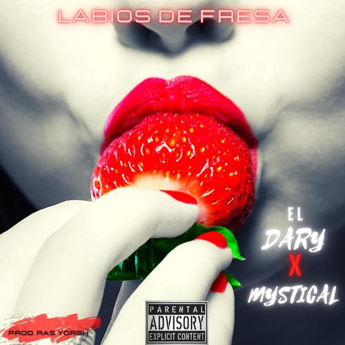 LABIOS DE FRESA (feat. EL DARY & MYSTICAL FYAH) [Explicit]