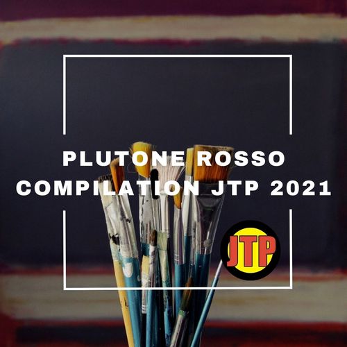 PLUTONE ROSSO COMPILATION JTP 2021