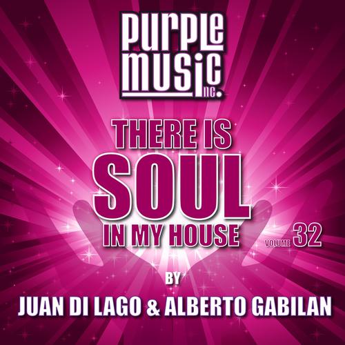 Juan Di Lago & Alberto Gabilan Presents There Is Soul in My House, Vol. 32