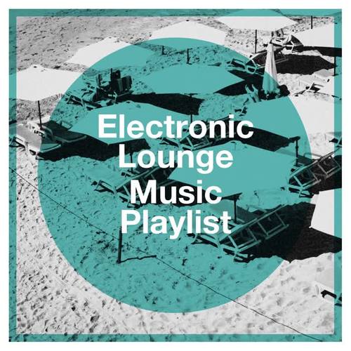 Electronic Lounge Music Playlist