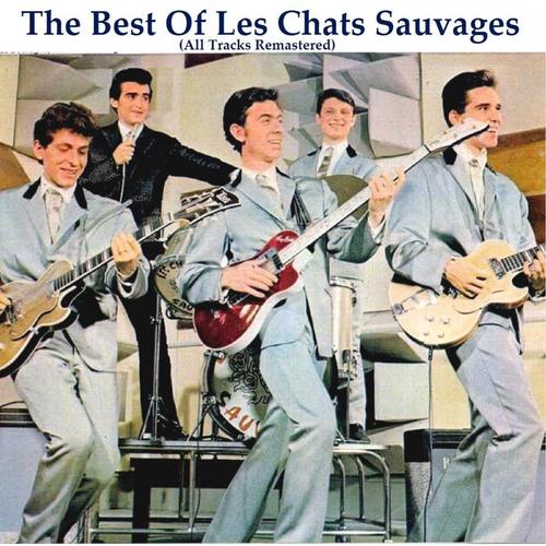 The Best of Les Chats Sauvages (All Tracks Remastered 2014)