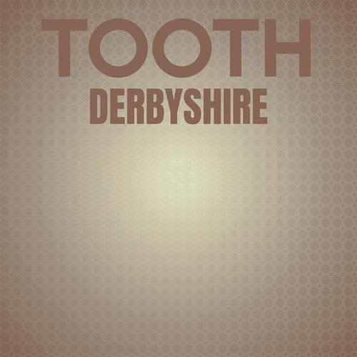 Tooth Derbyshire