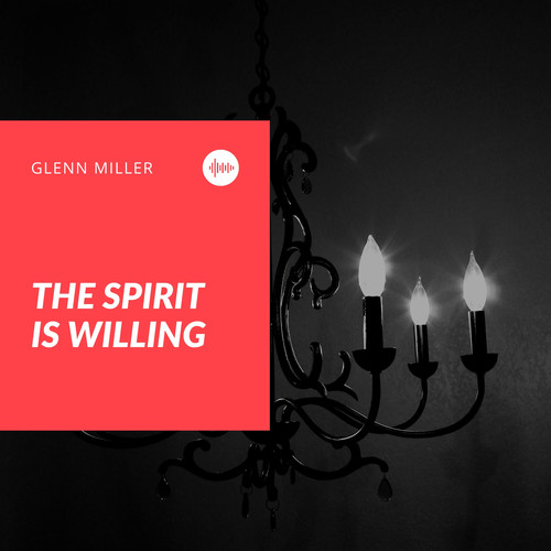 The Spirit Is Willing