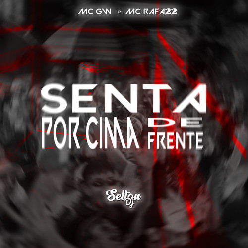 SENTA POR CIMA, SENTA DE FRENTE (Explicit)