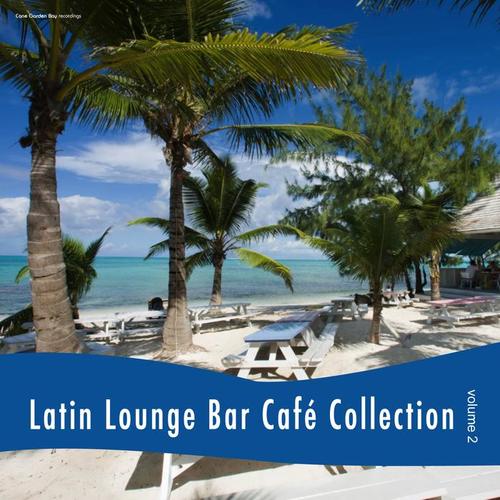 Latin Lounge Bar Café Collection, Vol. 2