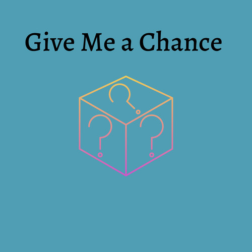 Give Me a Chance