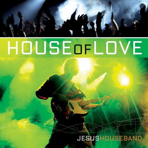 JESUS HOUSE BAND: House of Love