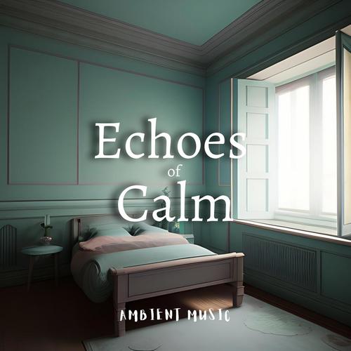 Echoes of Calm