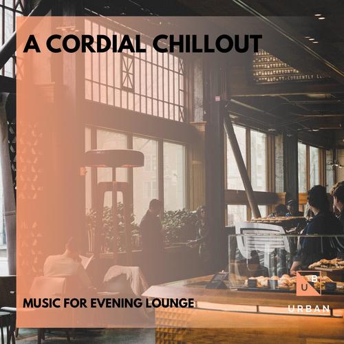 A Cordial Chillout - Music For Evening Lounge