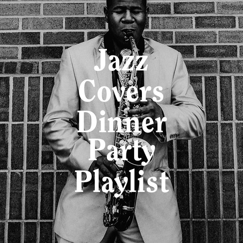 Jazz Covers Dinner Party Playlist