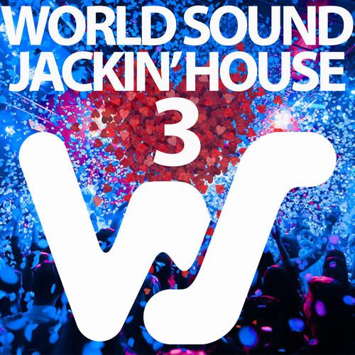 World Sound Loves Jackin House 3 (Explicit)