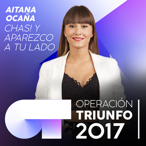 Chas! Y Aparezco A Tu Lado (Operación Triunfo 2017)