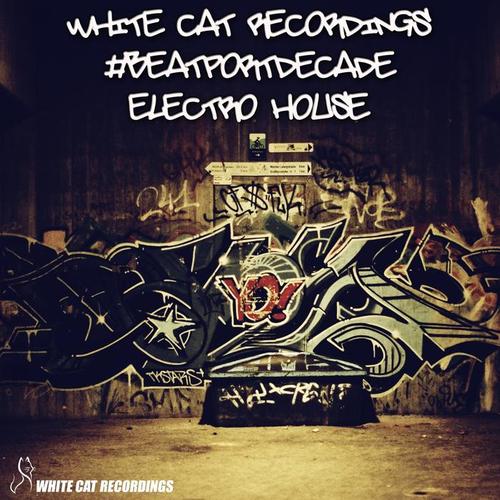 White Cat Recordings #Beatportdecade Electro House