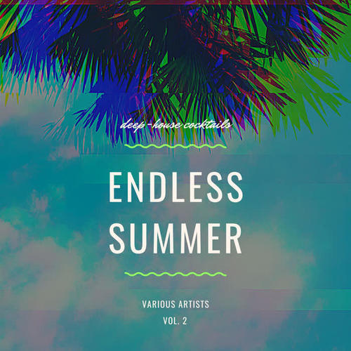 Endless Summer (Deep-House Cocktails) , Vol. 2