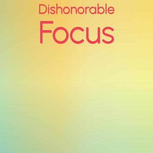 Dishonorable Focus