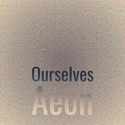 Ourselves Aeon