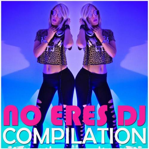 No Eres DJ Compilation