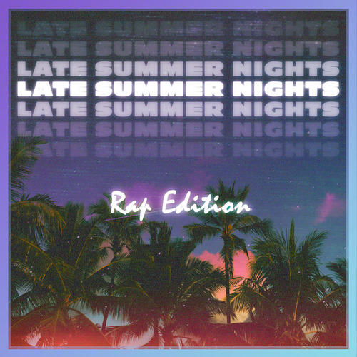 Late Summer Nights : Rap Edition (Explicit)