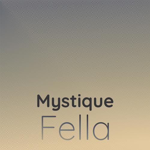 Mystique Fella