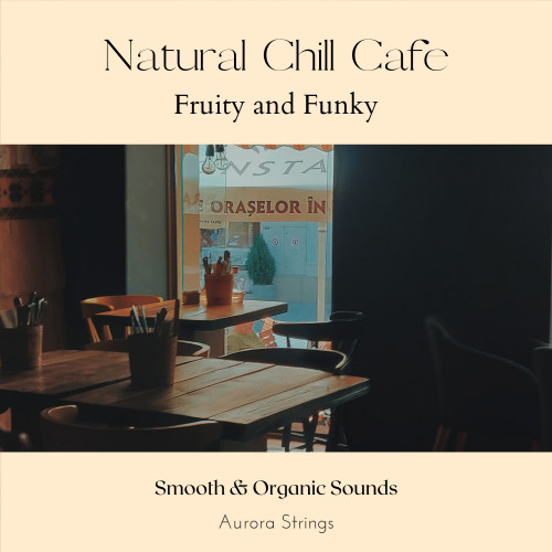 Natural Chill Cafe - Fruity and Funky