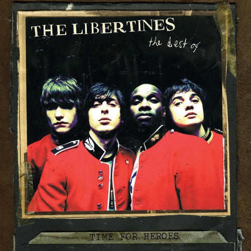 Time for Heroes - The Best of The Libertines (Explicit)