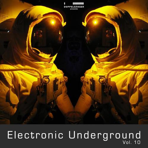 Doppelgänger Pres. Electronic Underground, Vol. 10