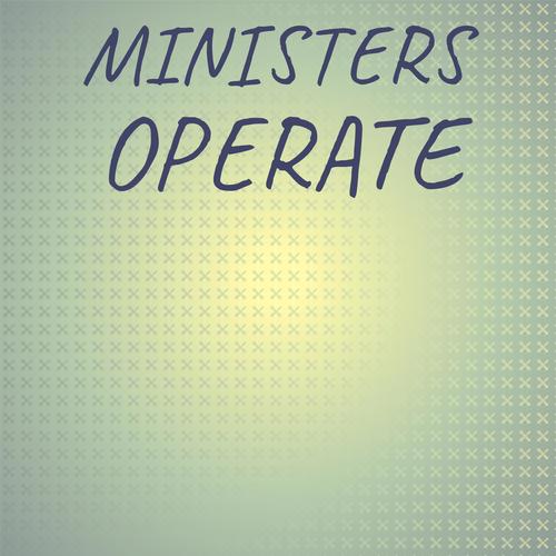 Ministers Operate