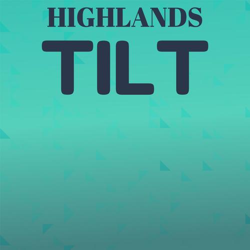 Highlands Tilt