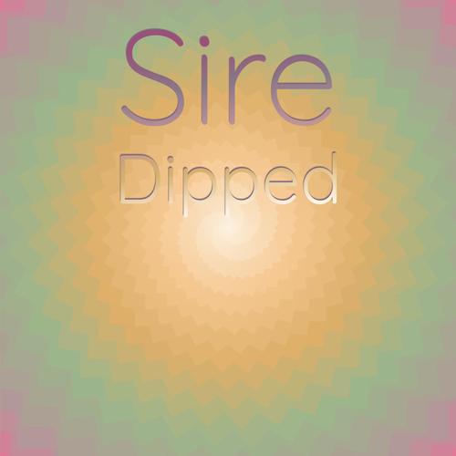 Sire Dipped