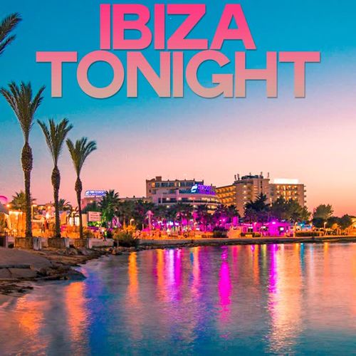 Ibiza Tonight (Best House Selection Ibiza)