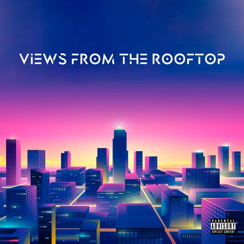 Views From The Rooftop (Explicit)