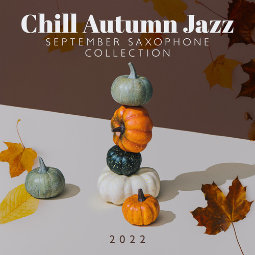 Chill Autumn Jazz (September Saxophone Collection 2022)