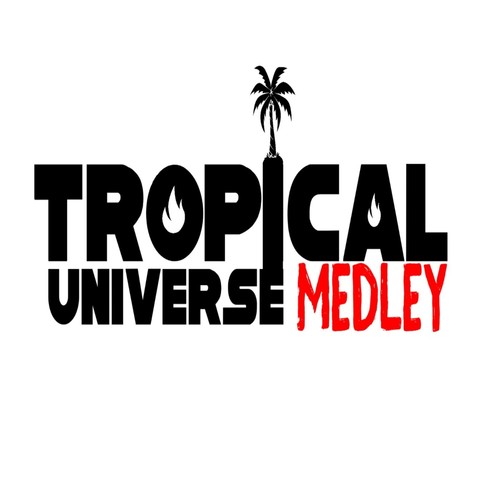 TROPICAL UNIVERSE MEDLEY