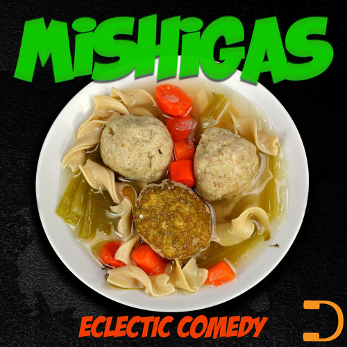 Mishigas: Eclectic Comedy