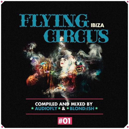 Flying Circus Ibiza, Vol. 1 (Compiled & Mixed by Audiofly & Blond:Ish)