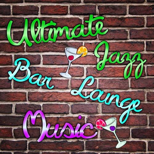 Ultimate Jazz Bar Lounge Music: Chilled Jazzy Piano Music Grooves, Cocktail Party Time, Smooth Instrumental Moods