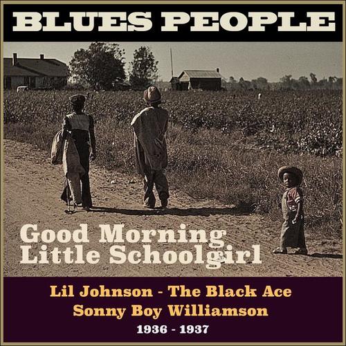 Good Morning Little Schoolgirl (Blues People 1936 - 1937)