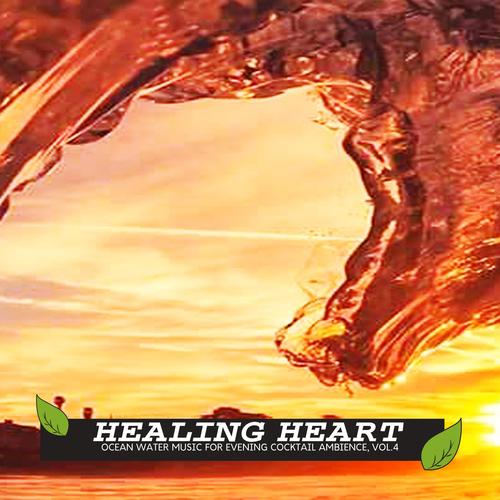 Healing Heart - Ocean Water Music for Evening Cocktail Ambience, Vol.4