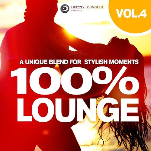 100% Lounge, Vol. 4 (A Unique Blend for Stylish Moments, Presented by Drizzly Loungerie)