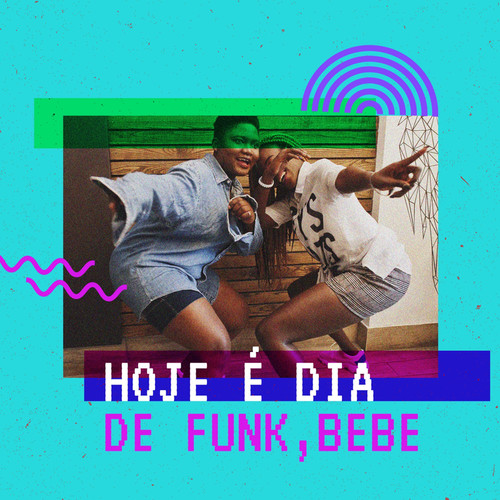 Hoje é Dia de Funk, Bebe (Explicit)