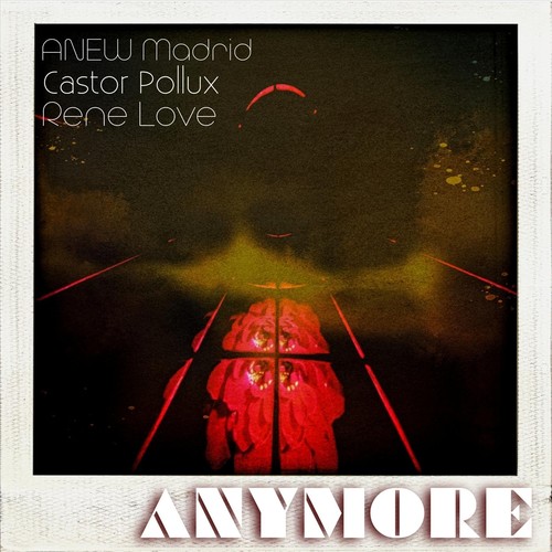 Anymore (feat. Castor Pollux & Rene Love) [Explicit]