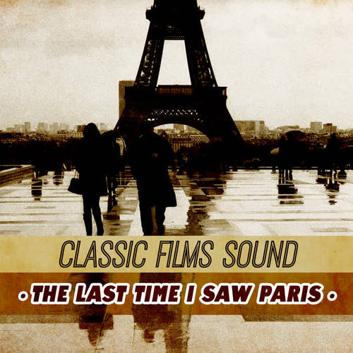 Classic Film Sound  - The Last Time I Saw Paris