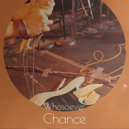 Whosoever Chance