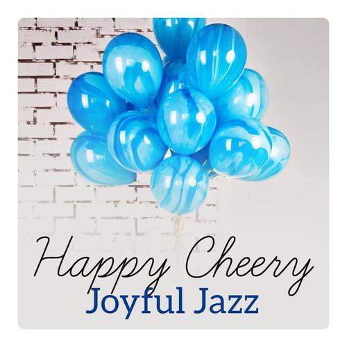 Happy Cheery Joyful Jazz - Music to Celebrate 2018