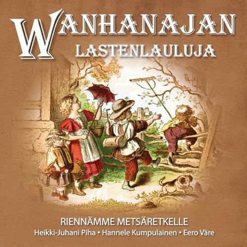 Wanhanajan Lastenlauluja - Riennämme Metsäretkelle