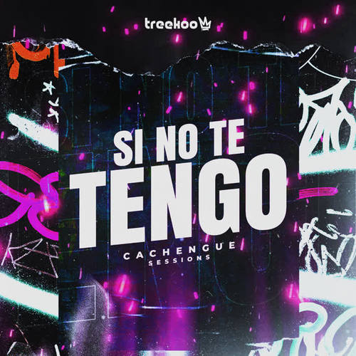 Si No Te Tengo (Cachengue Sessions) (Remix) [Explicit]